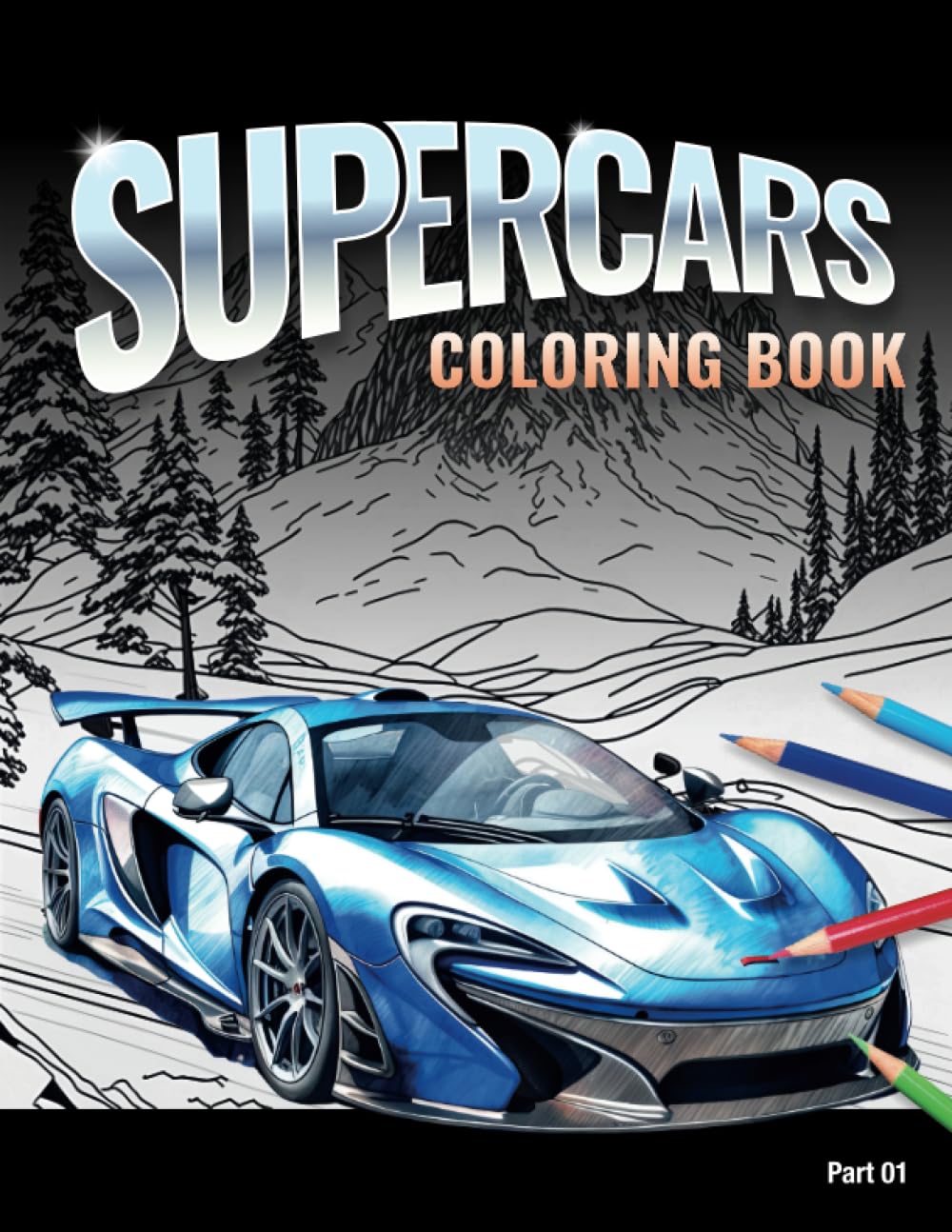 SUPERCARS: The Greatest Sports Cars, a Fantastic Coloring Book (Supercars Coloring Books)