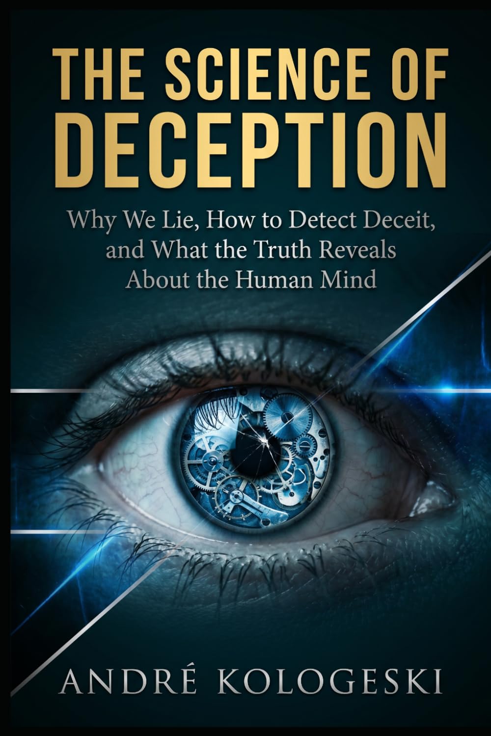 The Science of Deception: Why We Lie, How to Detect Deceit, and What the Truth Reveals About the Human Mind (Ciência Criminal Aplicada)