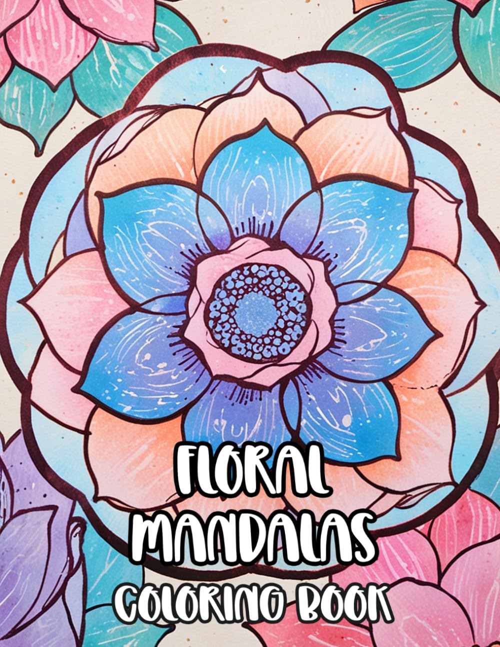 Floral Mandalas Coloring Book: Colouring Pages Of Botanical Decorative Patterns Petal Zen Art Leaves Geometric Motifs Blossom Lotus Nature Repeat ... Mindfulness | For Kid Adult Teen Senior