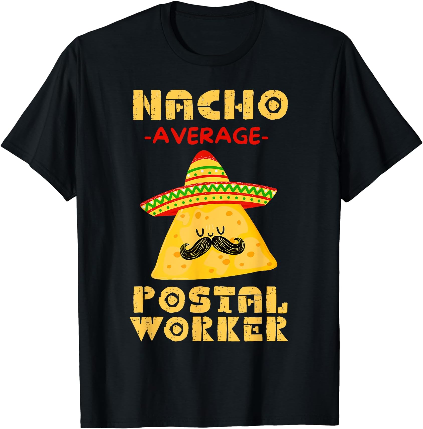 Nacho Average Postal Worker Postman Mailman GiftsCinco de Mayo Nacho Average Postal Worker Postman Mailman T-Shirt