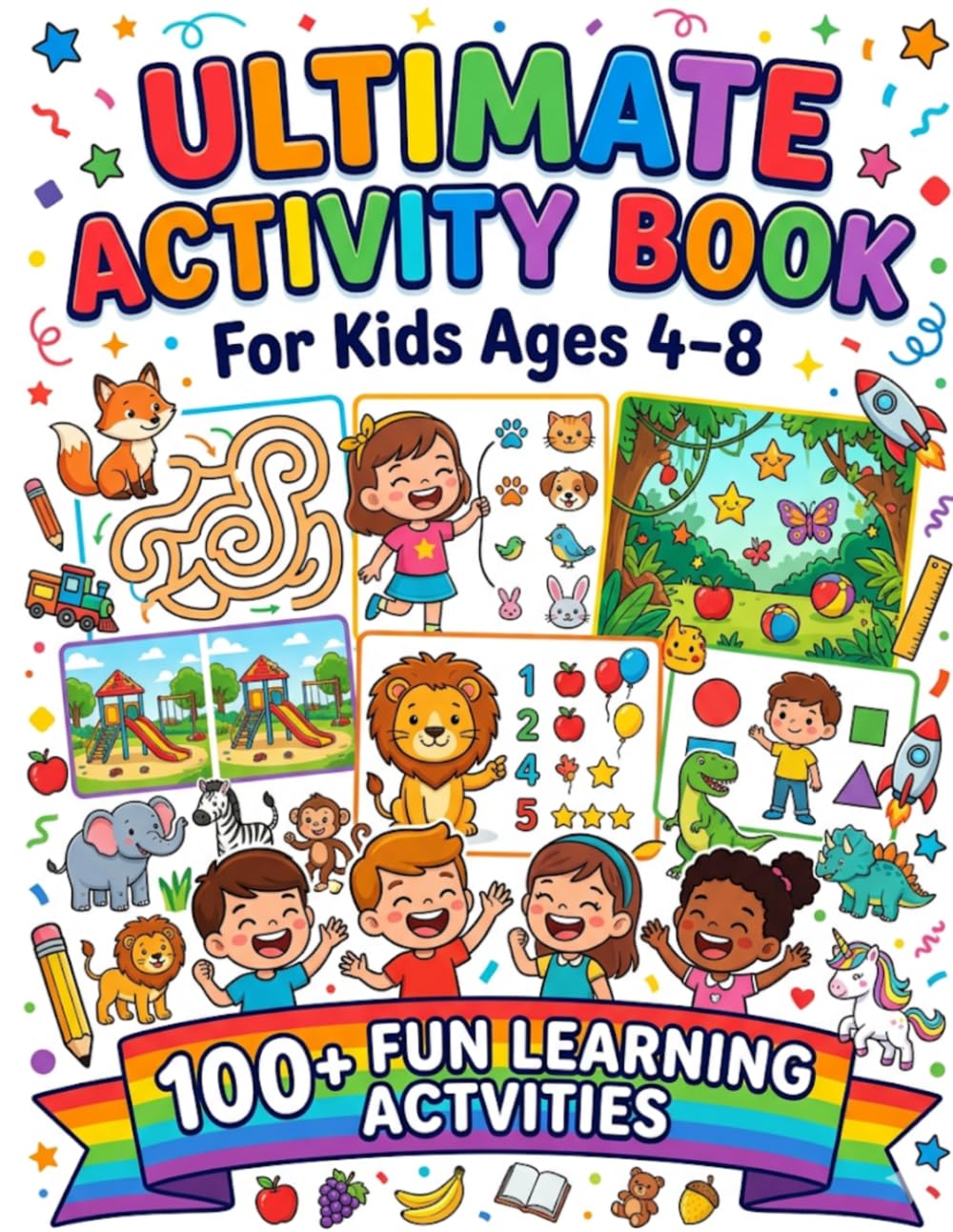 Ultimate Activity Book: Mazes, Matching Games, Hidden Objects, Spot the Difference, Counting Fun, and Learning Activities for Kids Ages 4–8