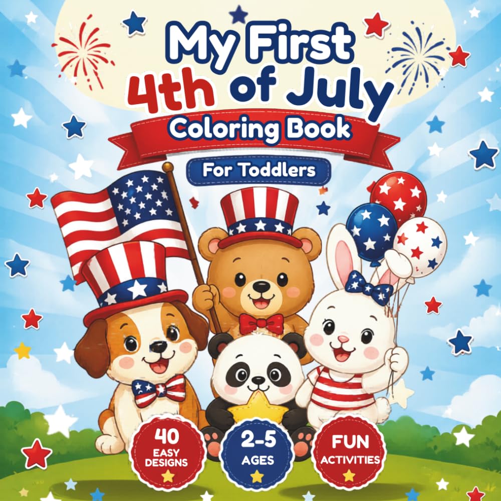 My First 4th of July Coloring & Activity Book for Toddlers: Fun Patriotic Coloring Pages, Mazes, Tracing & Dot-to-Dot Activities for Ages 2–5
