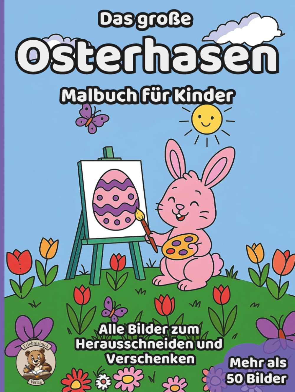 Das große Osterhasen-Malbuch für Kinder: über 50 schöne Ausmalbilder für Mädchen und Jungen ab 3 Jahren (Oster-Malbücher)