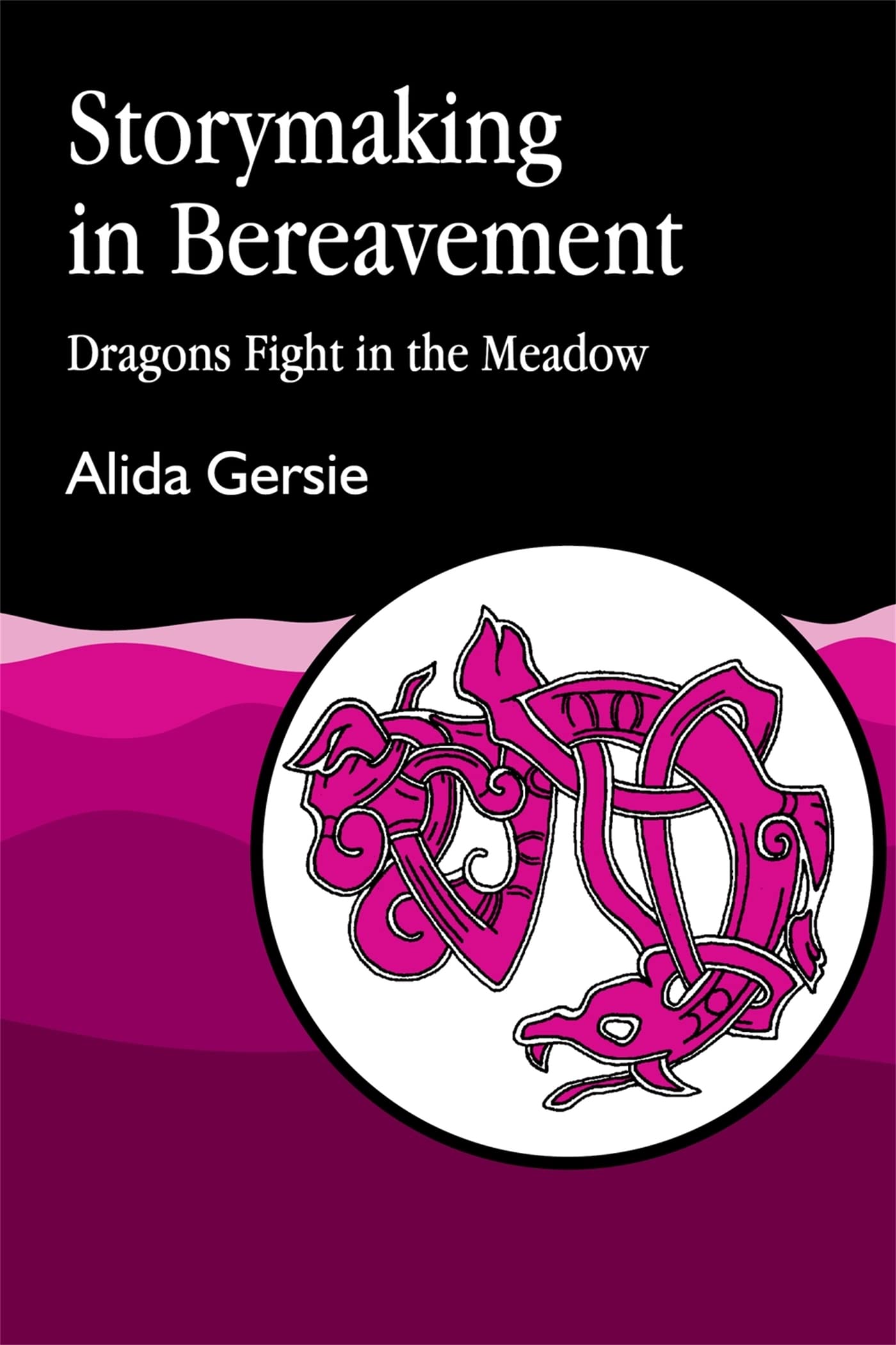 Storymaking in Bereavement: Dragons Fight in the by Alida Gersie PAPERBACK