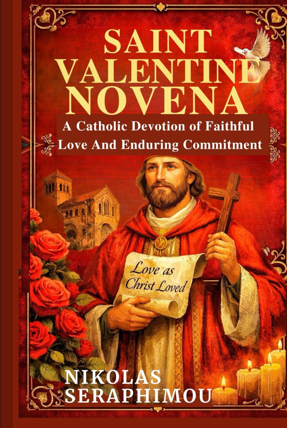 SAINT VALENTINE NOVENA: A Catholic Devotion of Faithful Love And Enduring Commitment