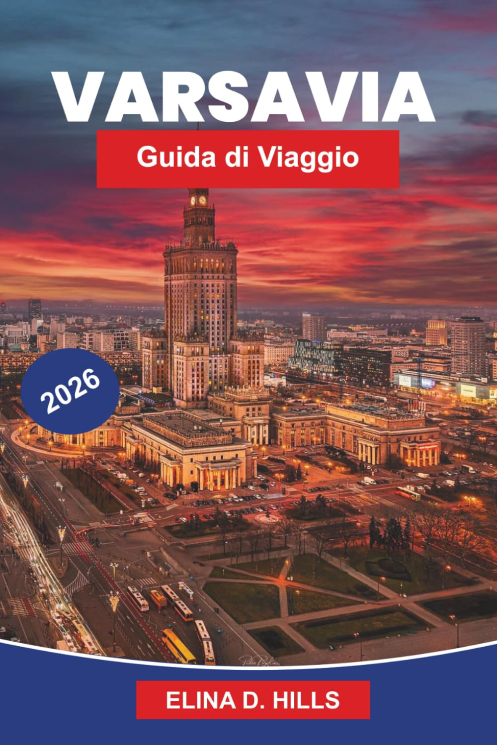 VARSAVIA Guida di viaggio 2026: Scopri la città storica storica, i monumenti culturali, la cucina locale, le attrazioni moderne e consigli pratici per il tuo viaggio in Polonia