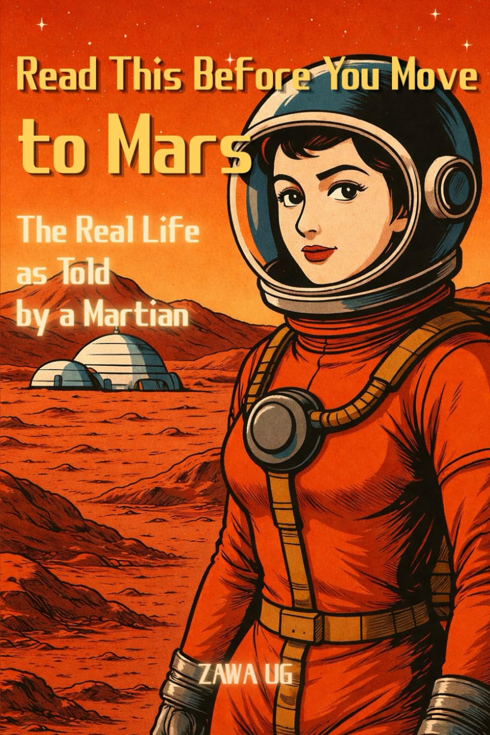 Read This Before You Move to Mars: The Real Life as Told by a Martian