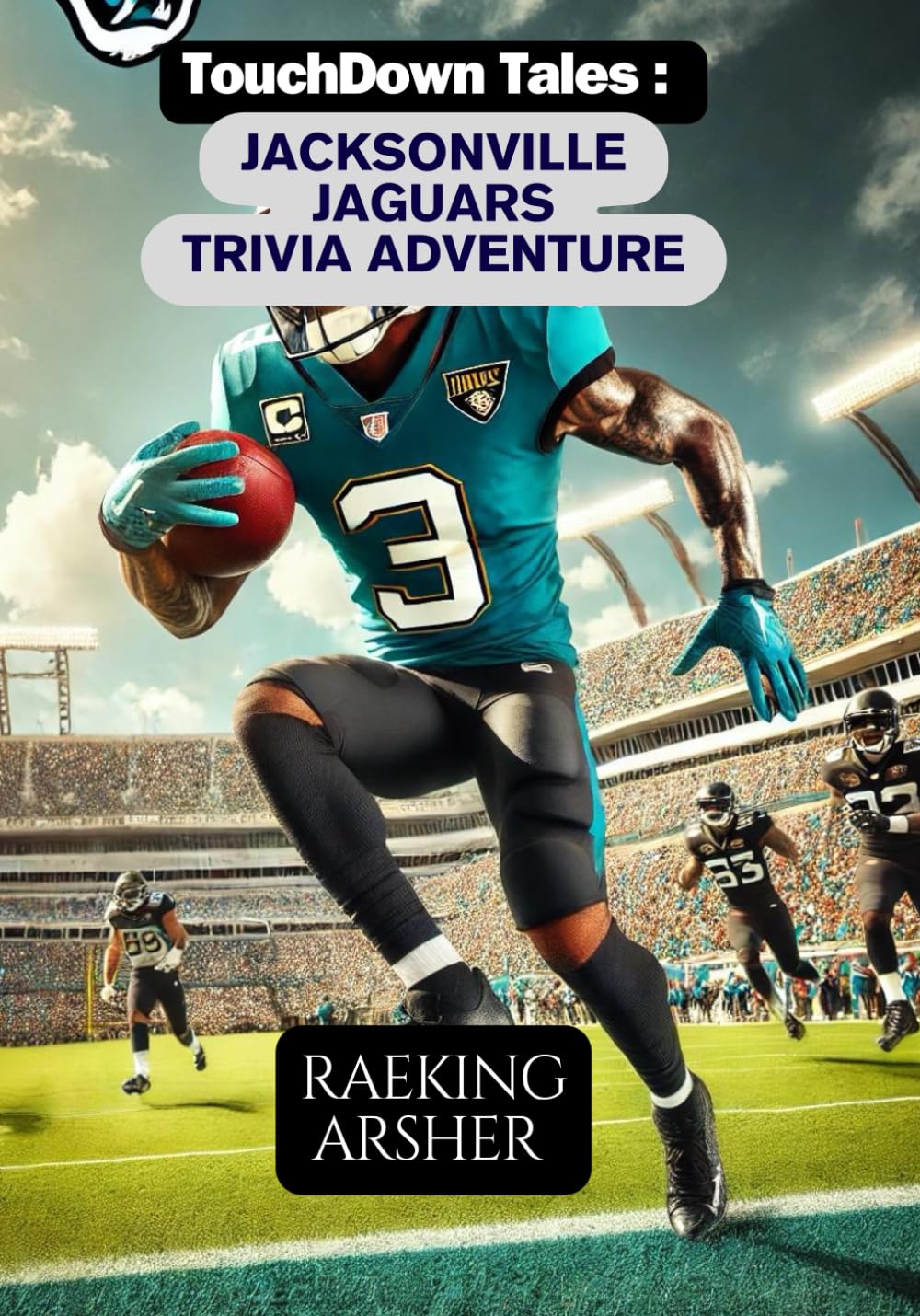 TouchDown Tales: JACKSONVILLE JAGUARS Trivia Adventure: 600 Challenging Questions for Die-Hard Fans of Jacksonville’s Finest