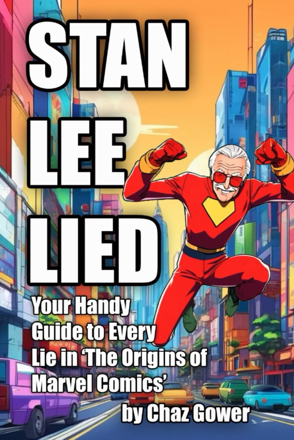 Stan Lee Lied: Your Handy Guide to Every Lie in The Origins of Marvel Comics