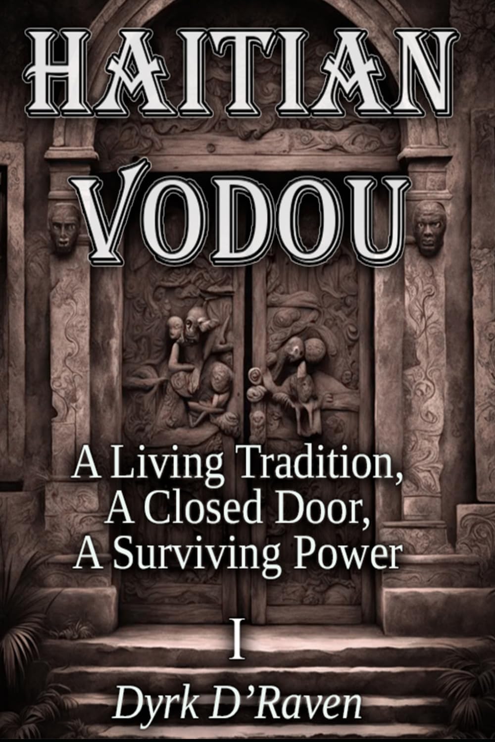 HAITIAN VODOU: A Living Tradition, a Closed Door, a Surviving Power: 1 (Sacred Systems: Power, Culture, and Respect)