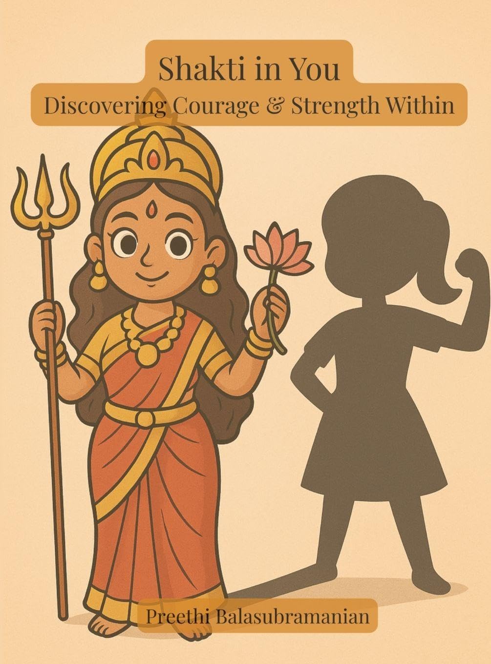 Shakti in You: Discovering Courage and Strength Within (Mystic India for Kids)