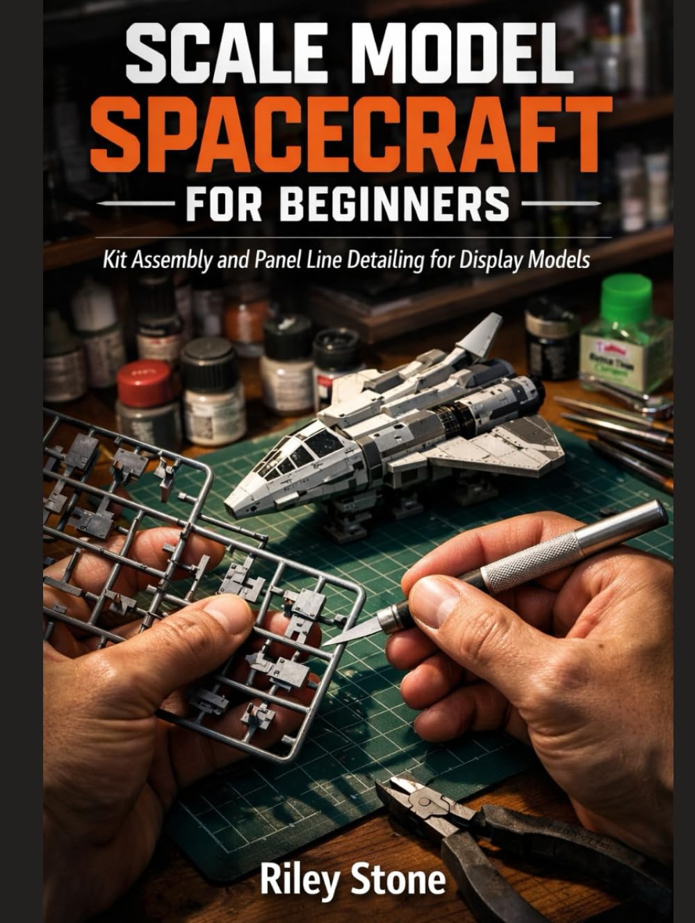 SCALE MODEL SPACECRAFT FOR BEGINNERS: Kit Assembly and Panel Line Detailing for Display Models