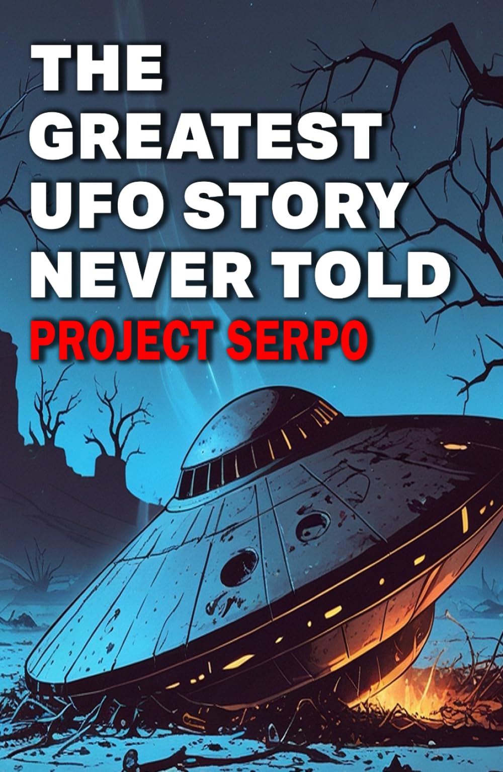 The Greatest UFO Story Never Told: Project Serpo (UFOs Of The World)