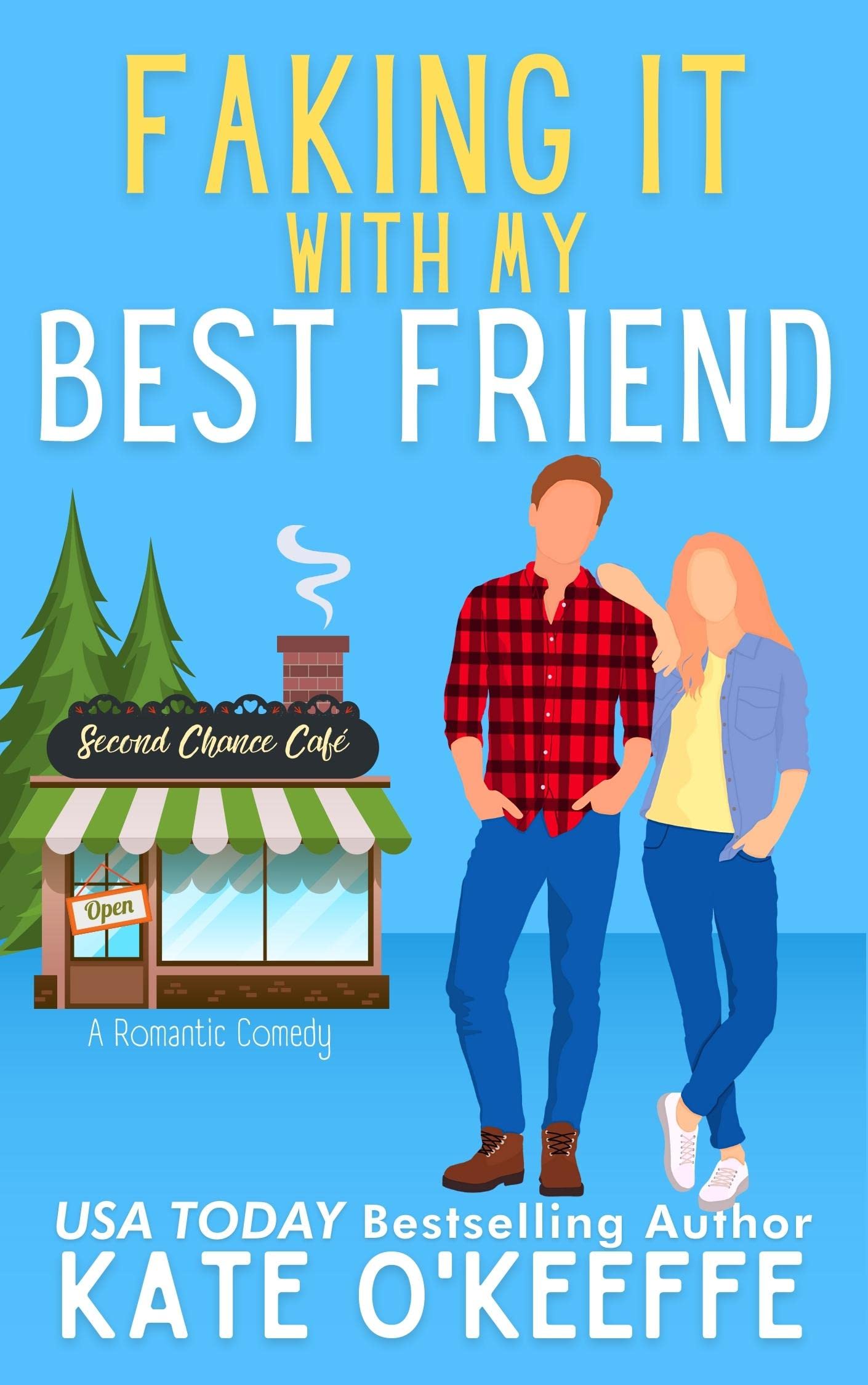 Faking It With My Best Friend: A Sweet Small-Town Friends-to-Lovers Romantic Comedy (Second Chance Café Book 2)