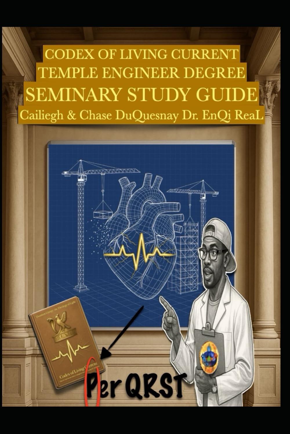 CODEX OF LIVING CURRENT TEMPLE ENGINEER DEGREE: SEMINARY STUDY GUIDE (Quantum Liturgy: Theology of Light Seminary School)      Paperback – July 6, 2025