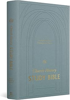 ESV Church History Study Bible: Voices from the Past, Wisdom for the Present