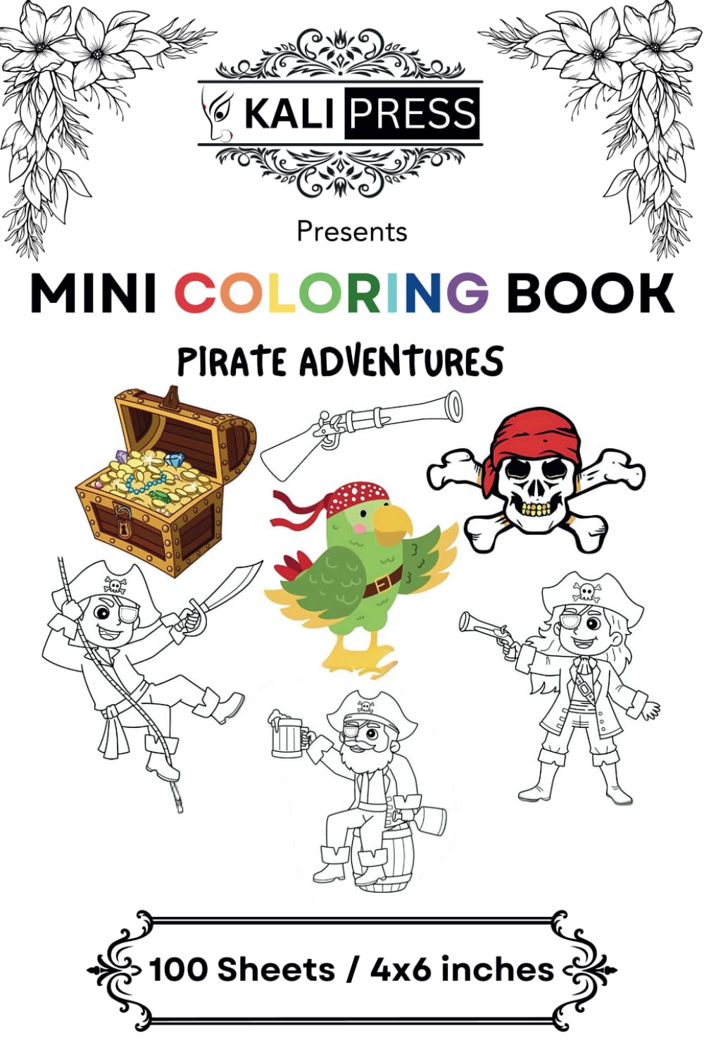 Pirate Adventure 4x6 Mini Coloring Book Hand Drawn Illustration Kids Adults 100 Pages: Bold & Easy Tiny Small Pocket Size Travel Friendly Funny and Cute [Kali Press]