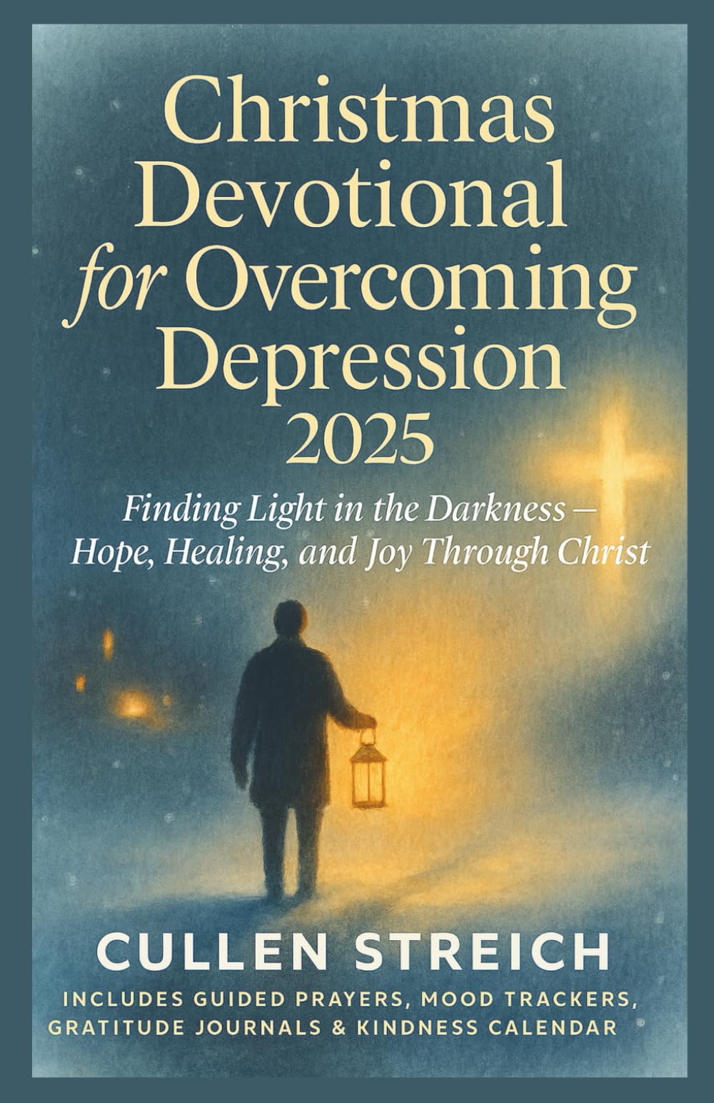 Christmas Devotional for Overcoming Depression 2025: Finding Light in the Darkness — Hope, Healing, and Joy Through Christ.
