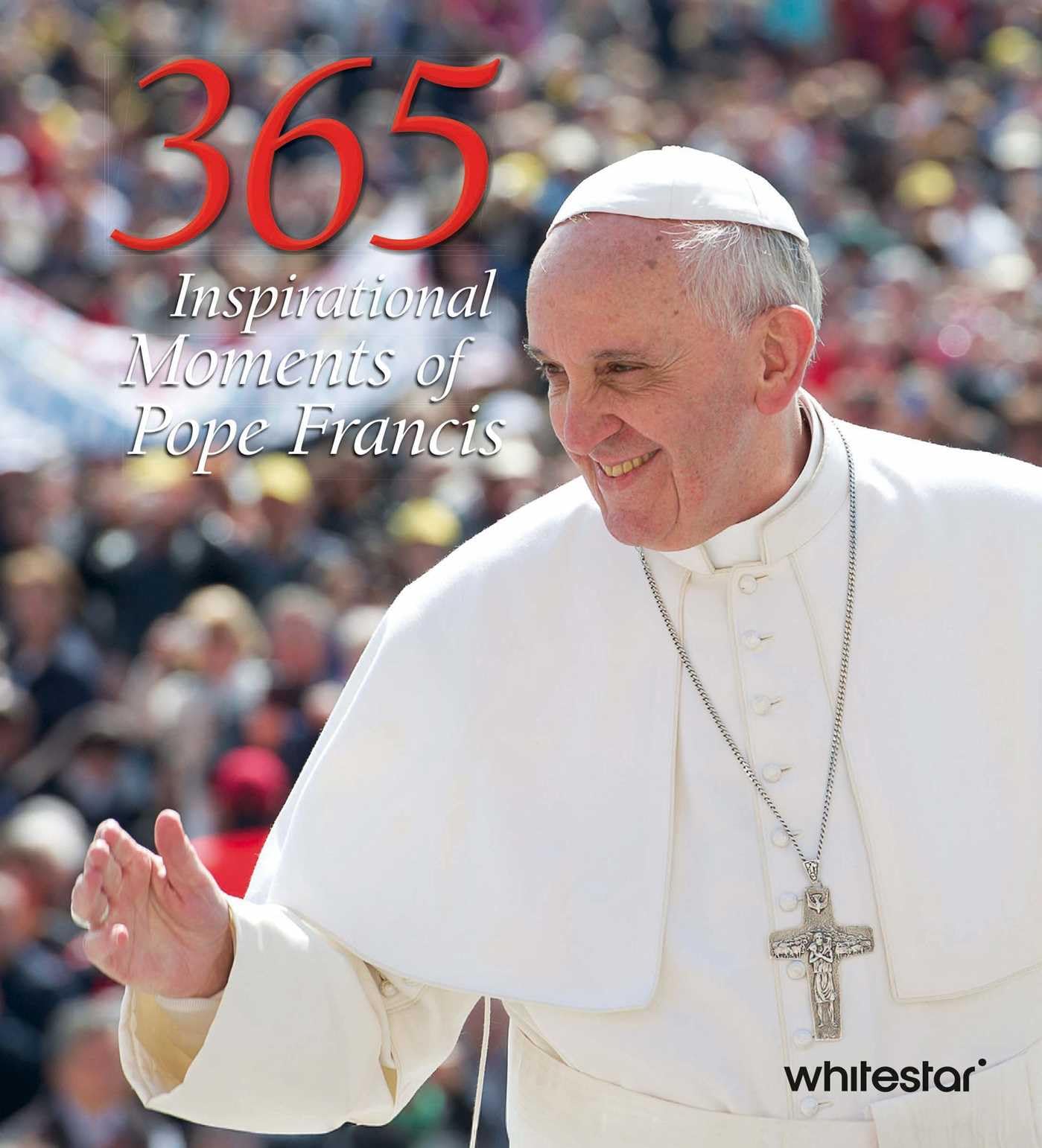 365 Inspirational Moments of Pope Francis: 7