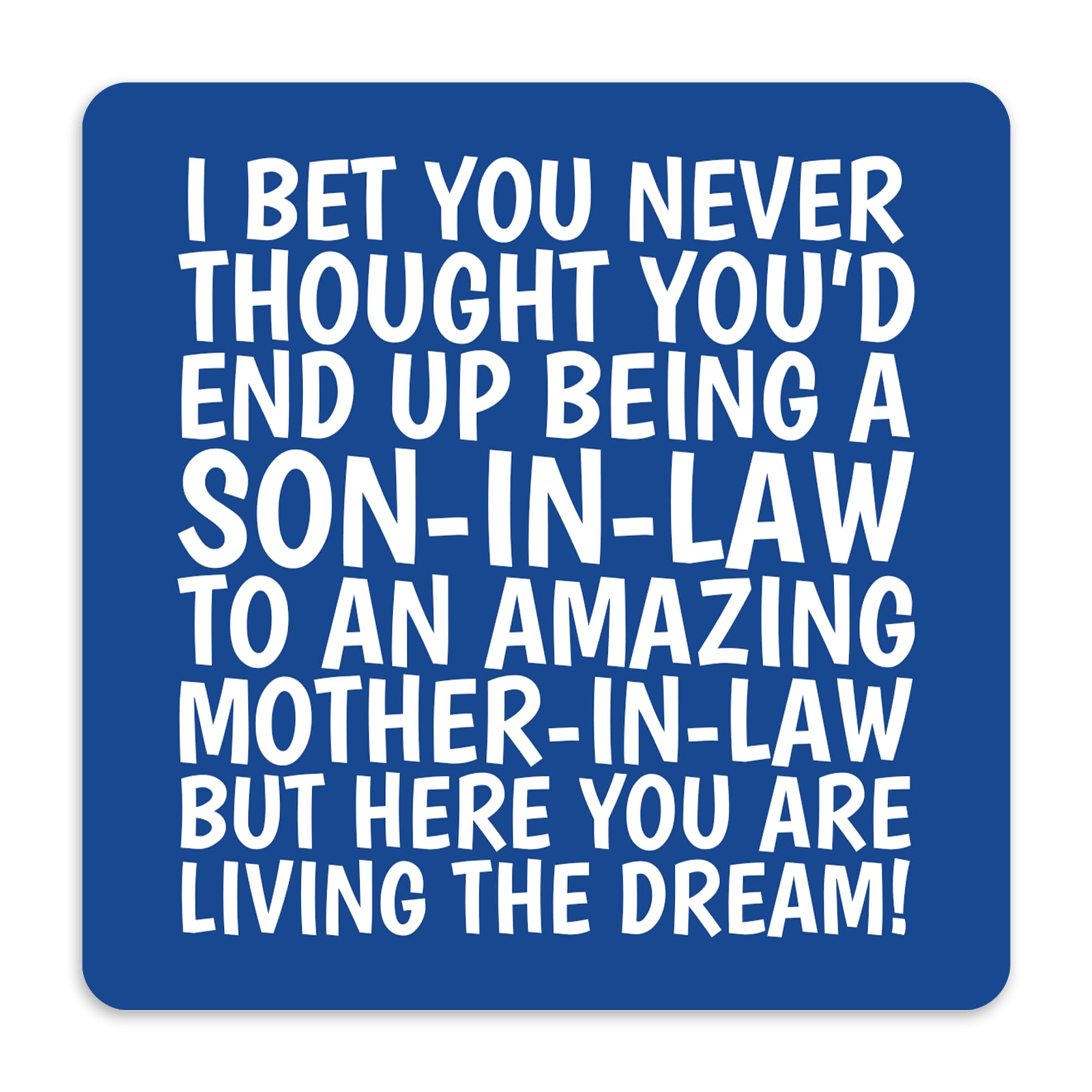 Funny Son-in-Law Tea Coaster – Glossy Novelty Drink Coaster Gift from In-Laws – Fun Home or Office Table Accessory (Son-in-law From Mother-in-law)