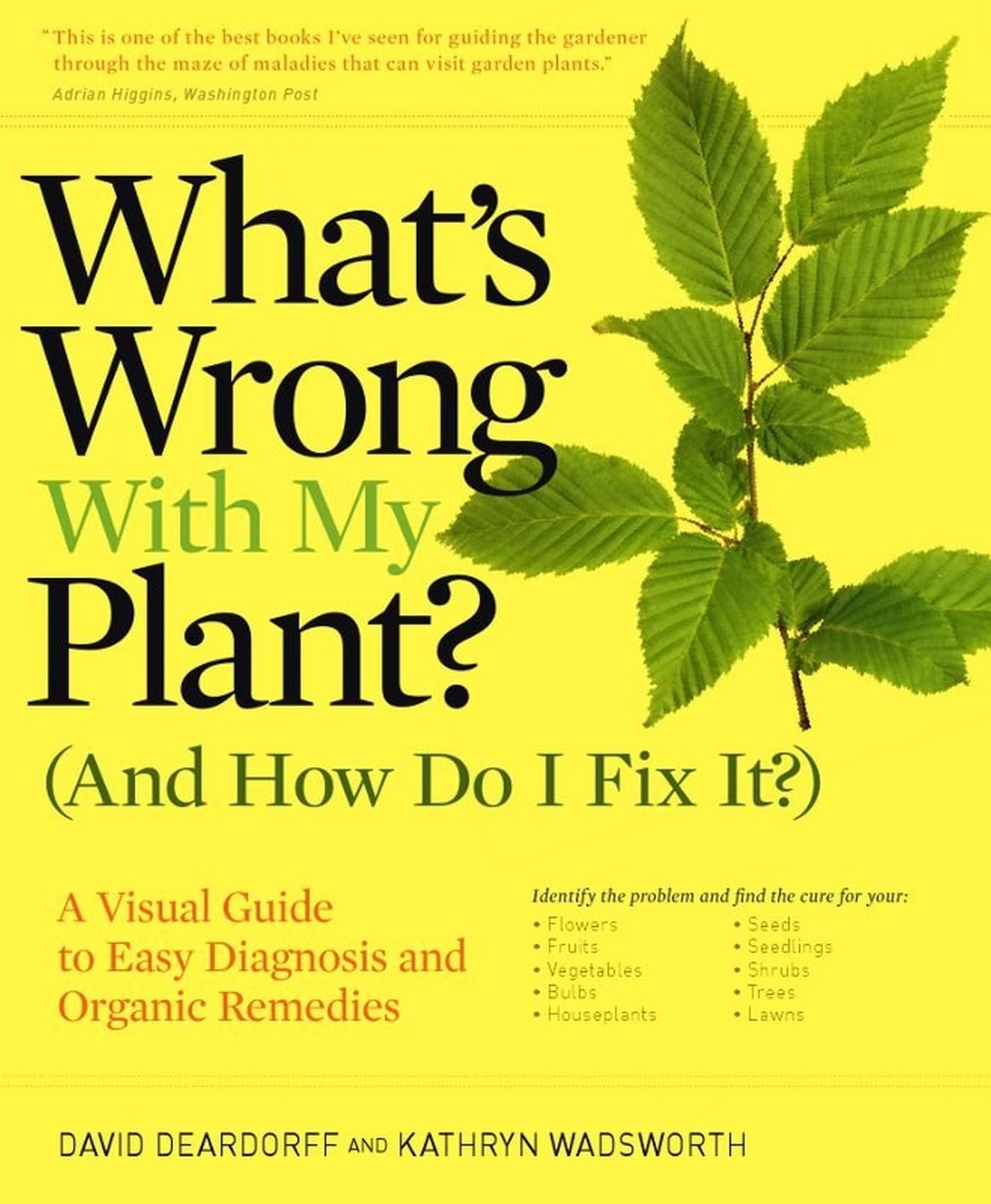 What's Wrong With My Plant? (And How Do I Fix It?): A Visual Guide to Easy Diagnosis and Organic Remedies (Whatโs Wrong Series)
