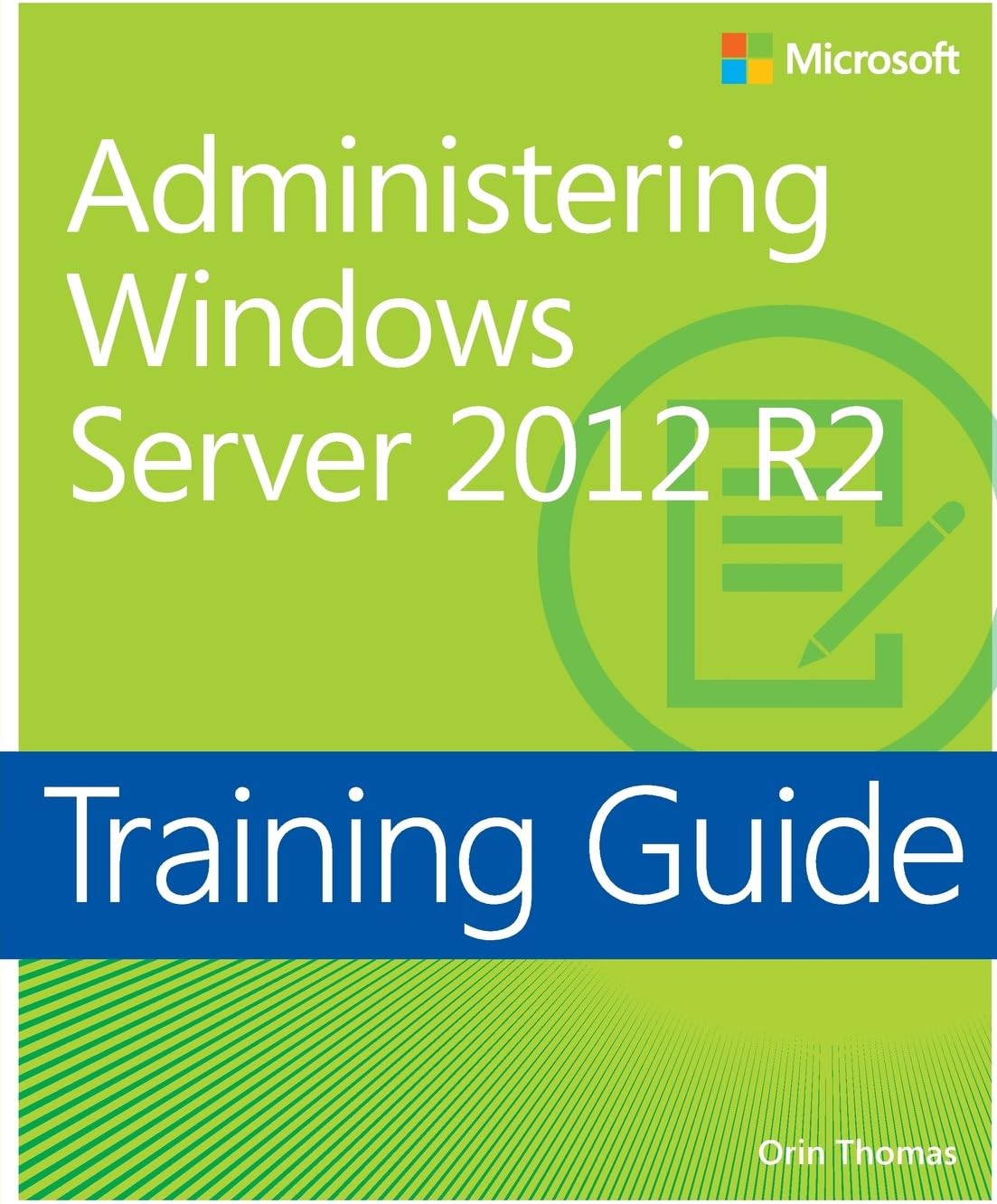 Training Guide Administering Windows Server 2012 R2 (MCSA) (Microsoft Press Training Guide)