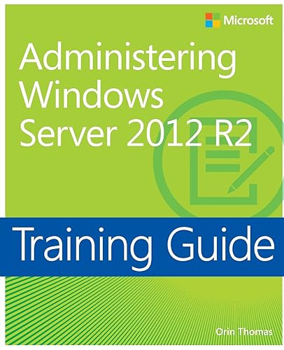 Training Guide Administering Windows Server 2012 R2 (MCSA)