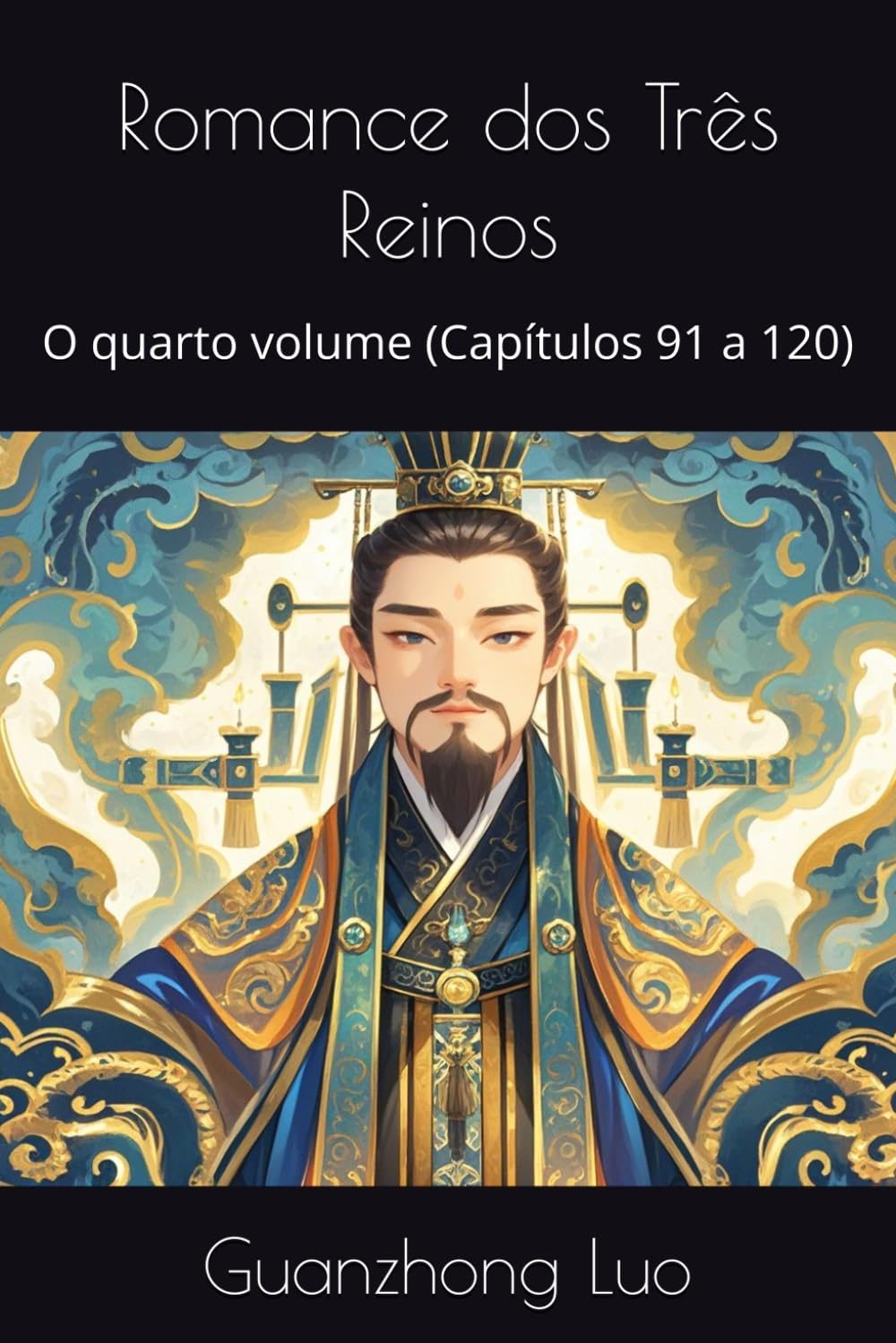 Romance dos Três Reinos: O quarto volume (Capítulos 91 a 120) (Portuguese Edition)