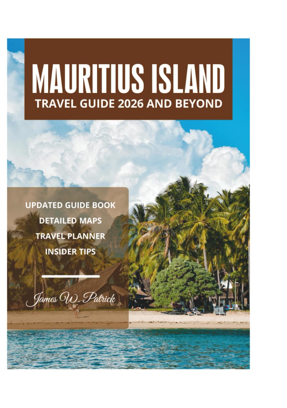 MAURITIUS ISLAND TRAVEL GUIDE 2026 AND BEYOND
