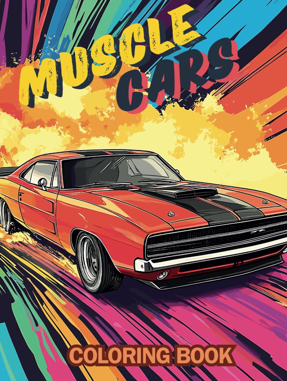Muscle cars Coloring Book: Exciting automotive adventure with 107 coloring pages for Kids, Teens, Adults & Car Lovers | A Collection of 54 Legendary ... Stress Relief (The Greatest Cars in History)
