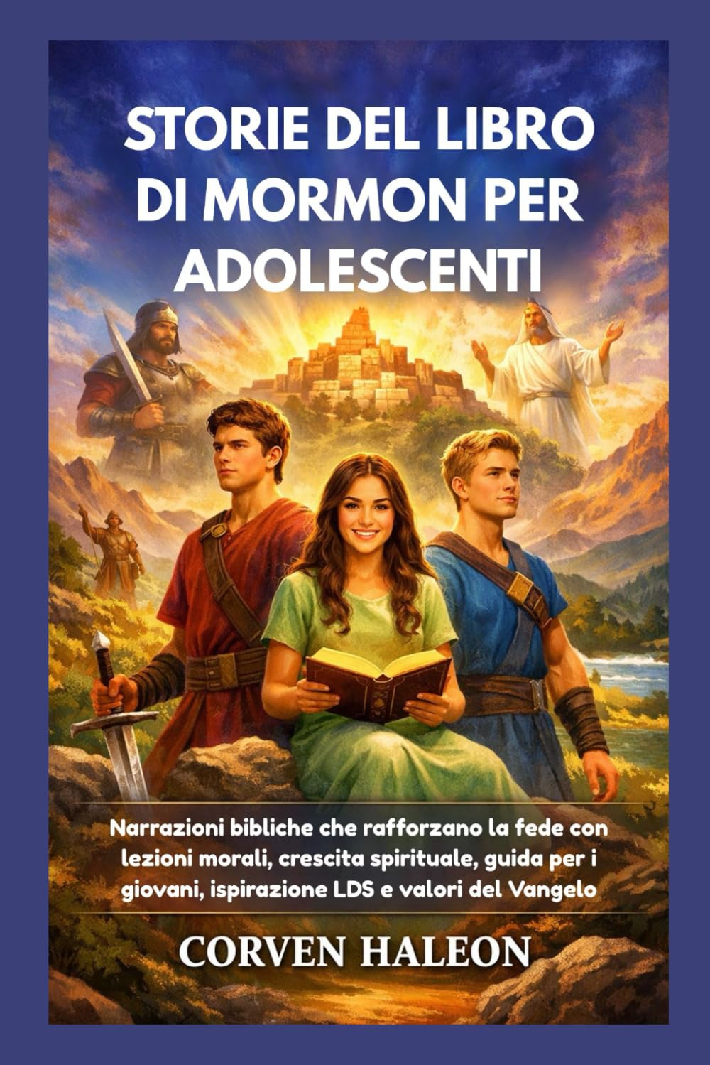 STORIE DEL LIBRO DI MORMON PER ADOLESCENTI: Narrazioni bibliche che rafforzano la fede con lezioni morali, crescita spirituale, guida per i giovani, ispirazione LDS e valori del Vangelo