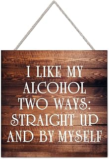Farmhouse Wall Decor Sign I Like My Alcohol Two WaysStraight Up And By Myself Wooden Signs Rustic Entryway Decor Motivational Hanging Wall Plaque for Living Room Office Bedroom New Home Gift 12"x12"