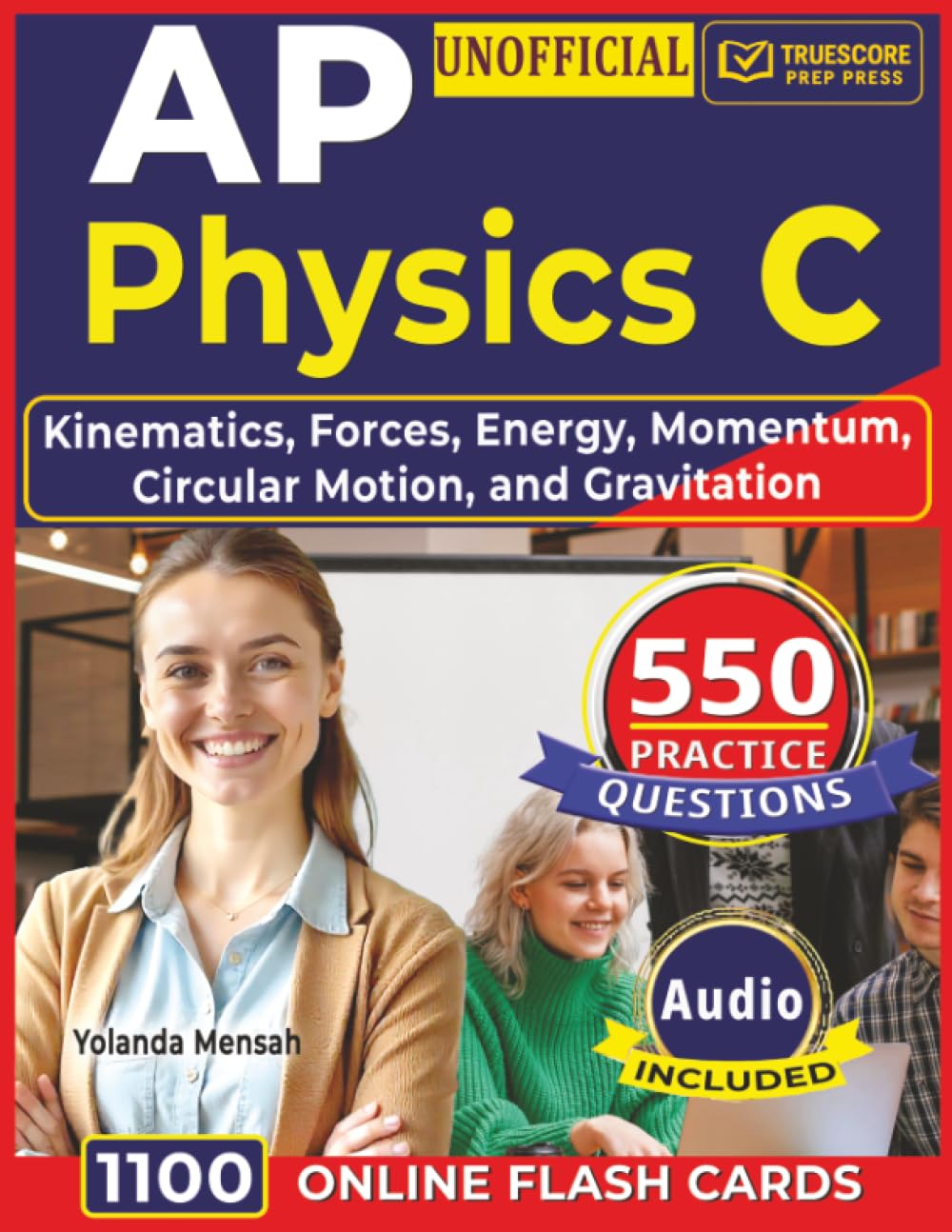 Unofficial AP Physics C: 550 Practice Questions with Step-by-Step Rationales Across Kinematics, Forces, Energy, Momentum, Circular Motion, and Gravitation