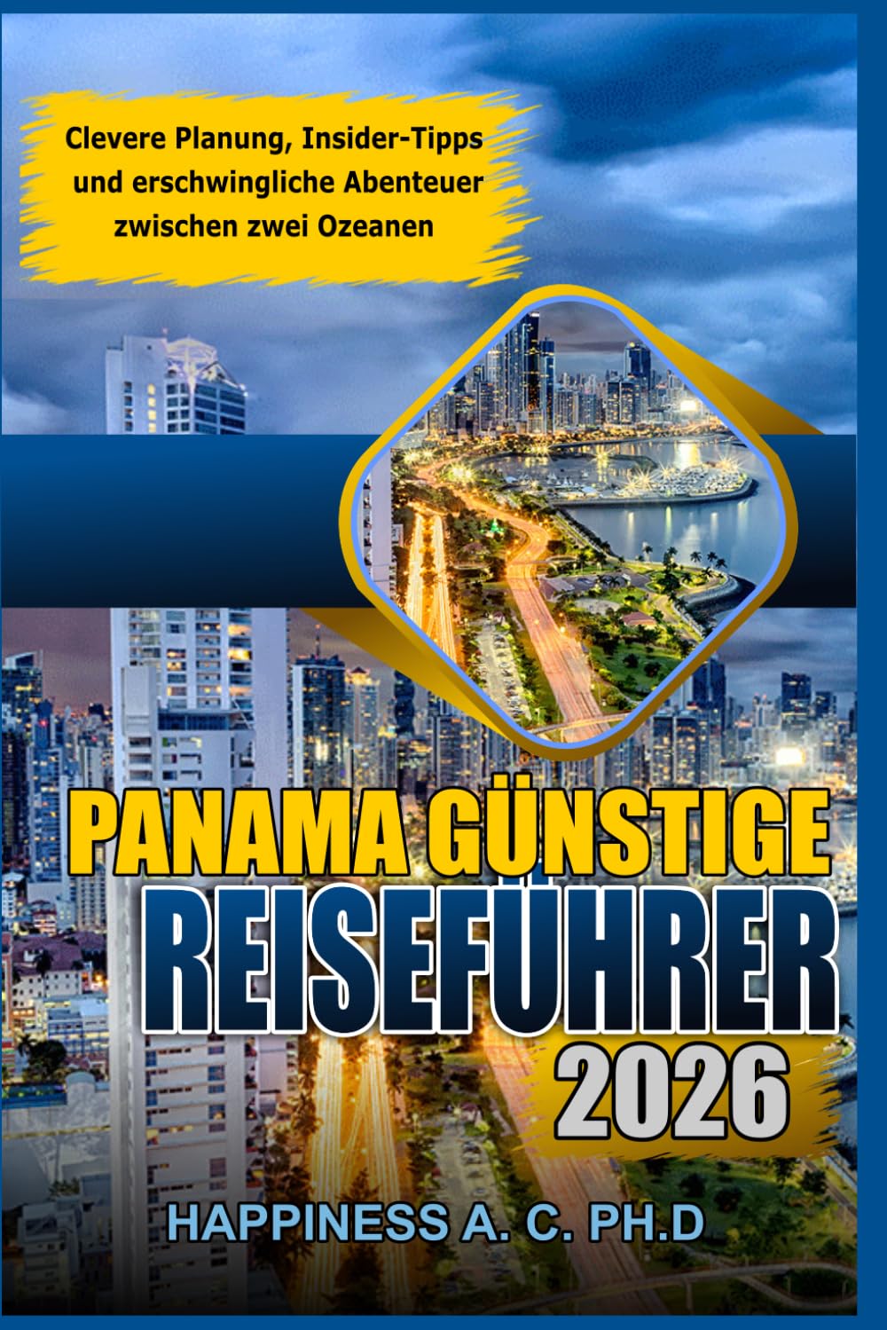 PANAMA GÜNSTIGE REISEFÜHRER 2026: Clevere Planung, Insider-Tipps und erschwingliche Abenteuer zwischen zwei Ozeanen