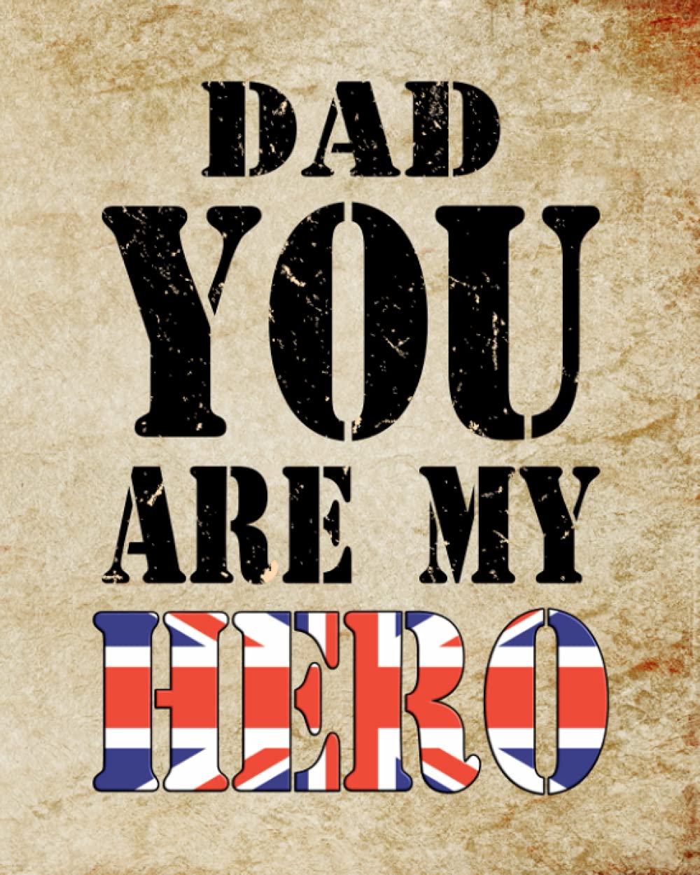 Dad You Are My Hero: Deployment Book for Kids | Journal Diary for Writing and Drawing Messages to Military Parent | Lined Pages | Drawing Pages | 120 Pages | 8 x 10 Inches