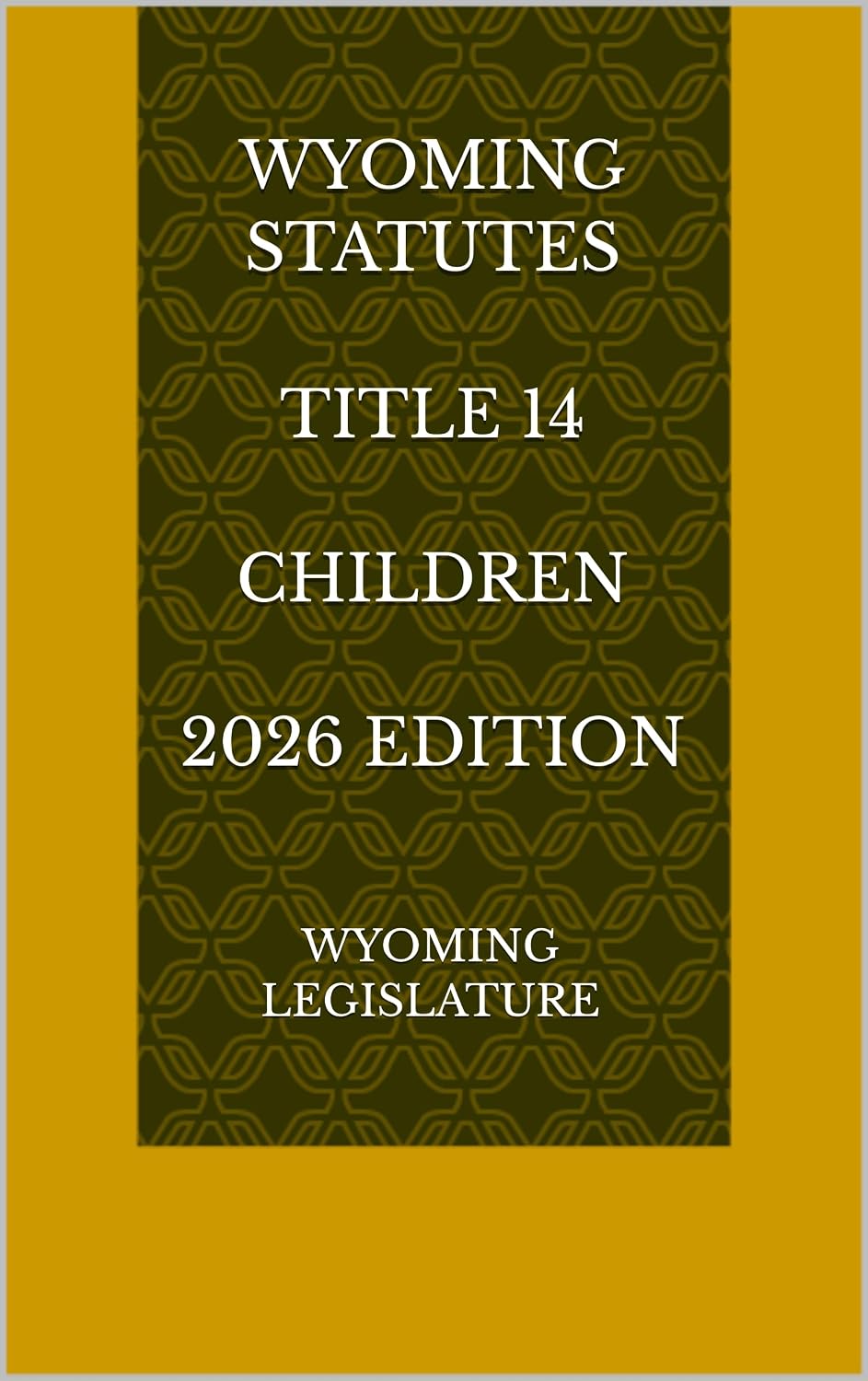 WYOMING STATUTES TITLE 14 CHILDREN 2026 EDITION
