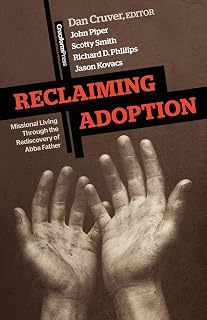 Reclaiming Adoption: Missional Living through the Rediscovery of Abba Father