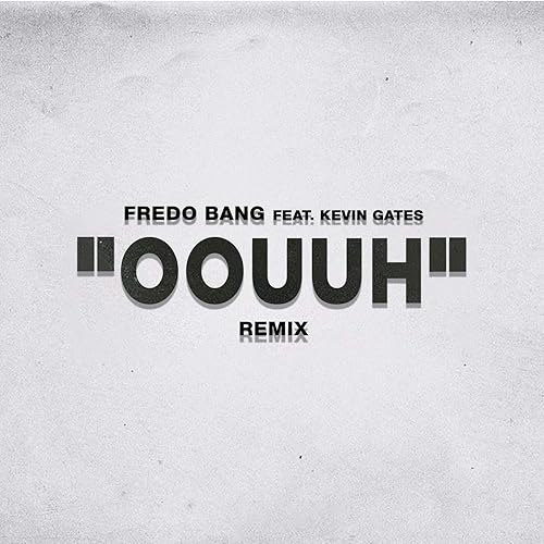 Oouuh Clean Remix Feat Kevin Gates By Fredo Bang On Amazon Music Amazon Com