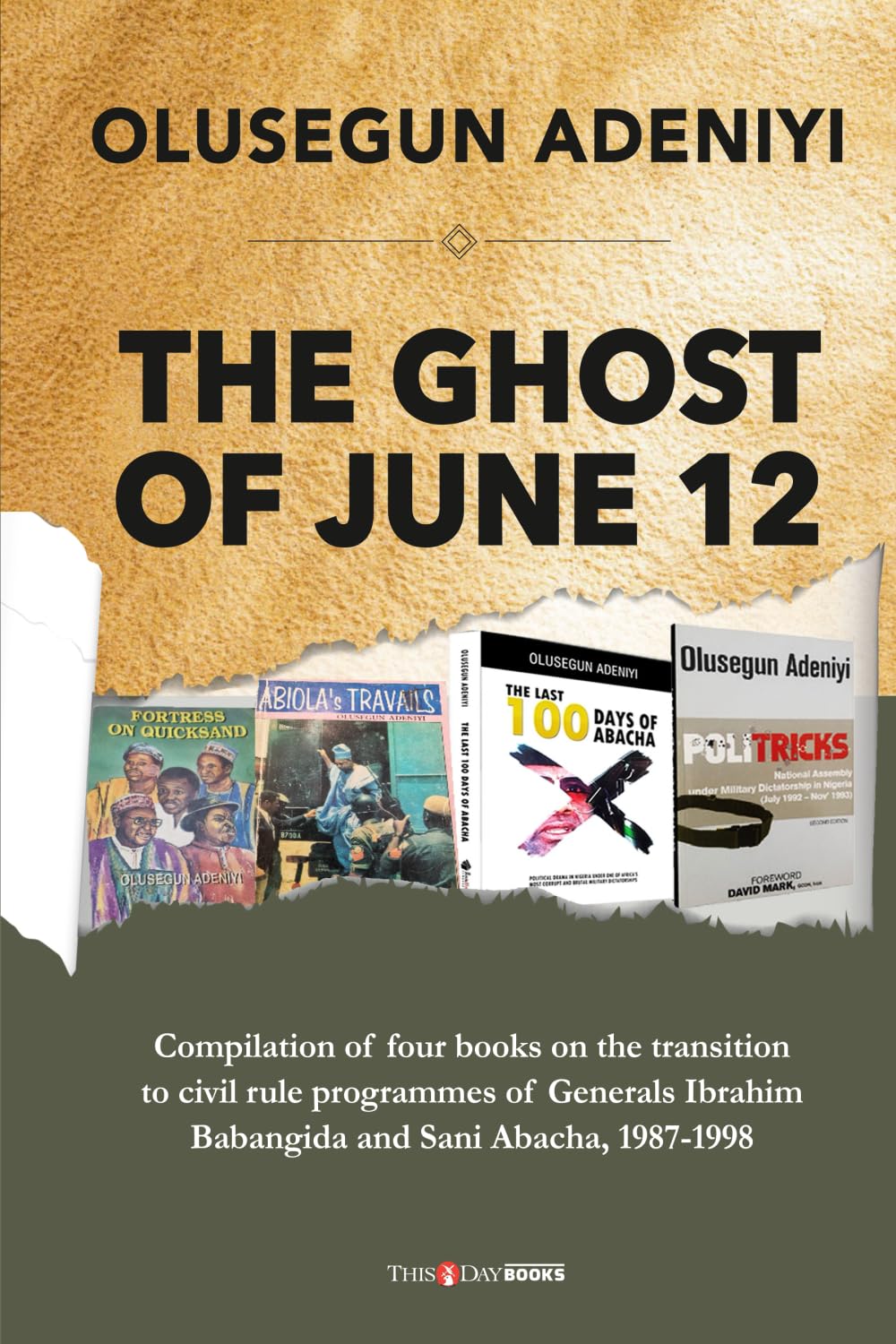 THE GHOST OF JUNE 12: Compilation of four books on the transition to civil rule programmes of Generals Ibrahim Babangida and Sani Abacha, 1987-1998