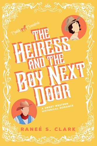 The Heiress and the Boy Next Door: A Sweet Western Historical Romance