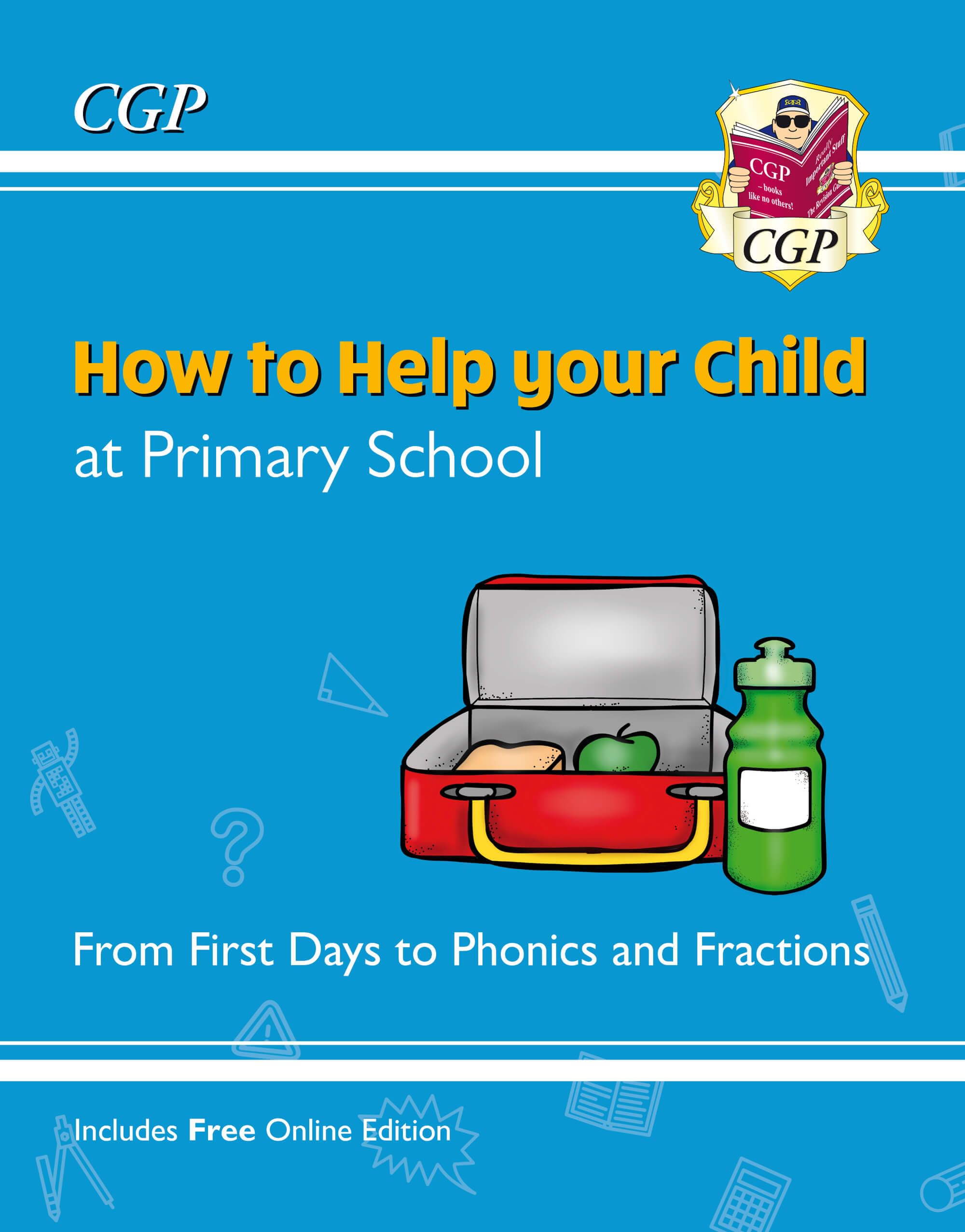How to Help your Child at Primary School: From First Days to Phonics and Fractions (CGP Reception)
