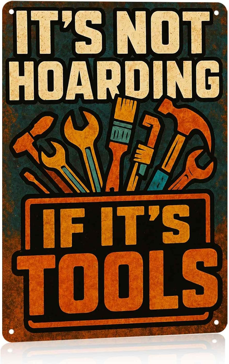 Funny Tool Hoarding Workshop Metal Sign 8 x 12 Inch