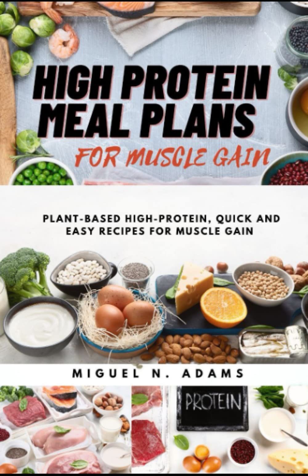 High-Protein Meal Plans For Muscle Gain: Plant-Based High-Protein, Quick and Easy Recipes for muscle gain