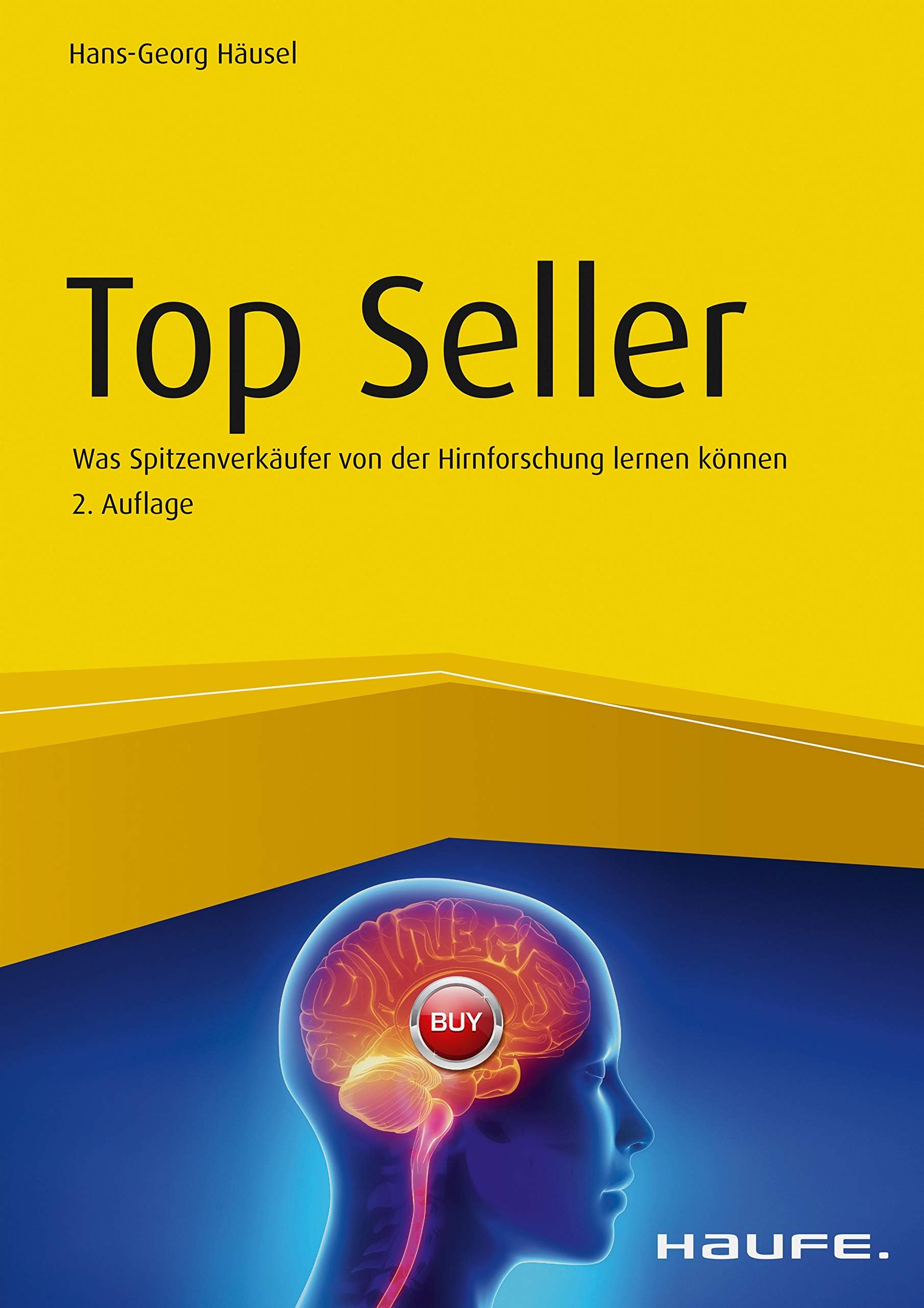 Top Seller: Was Spitzenverkäufer von der Hirnforschung lernen können (Haufe Fachbuch 1367) (German Edition)