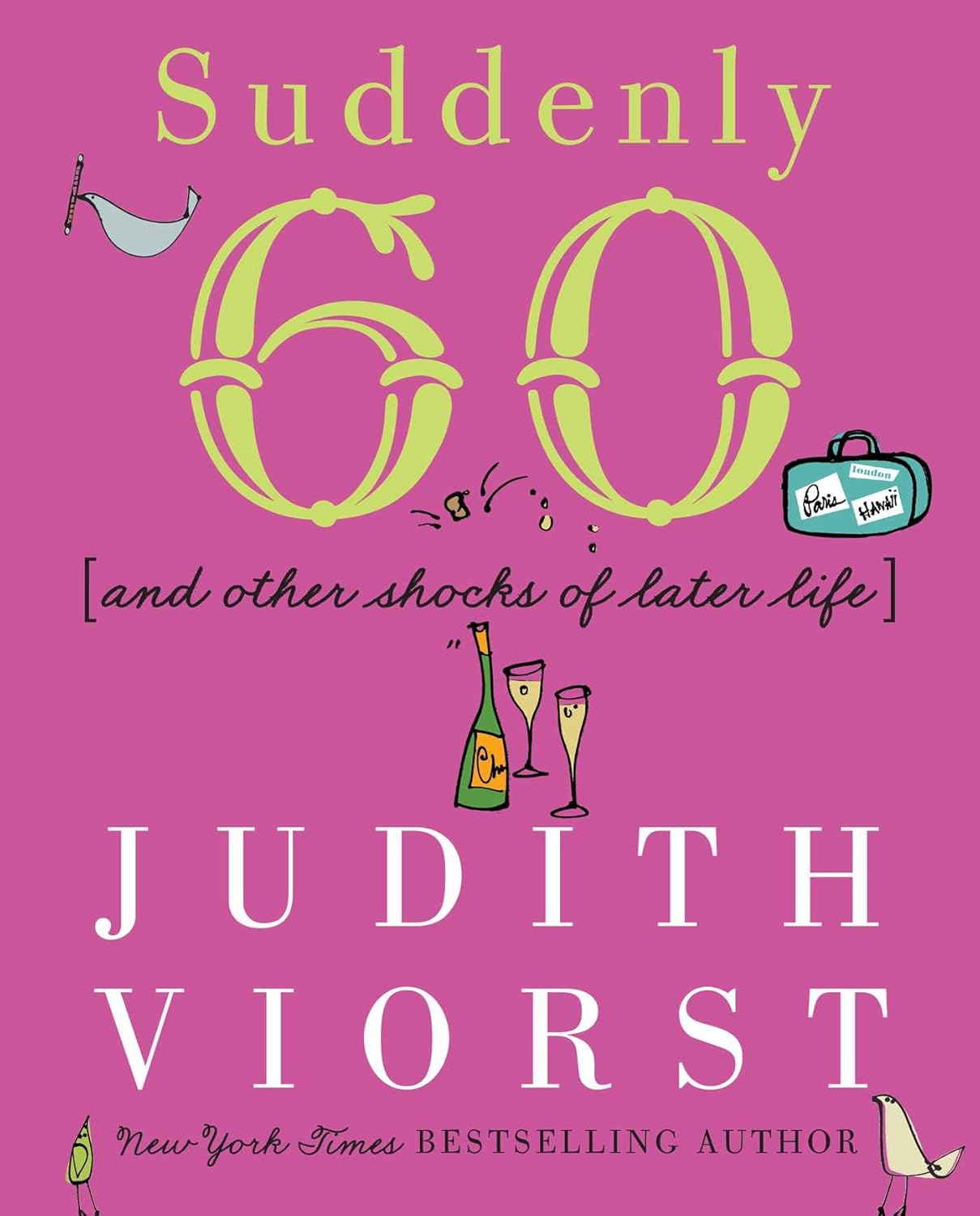 Suddenly Sixty: And Other Shocks of Later Life (Judith Viorst's Decades)      Kindle Edition