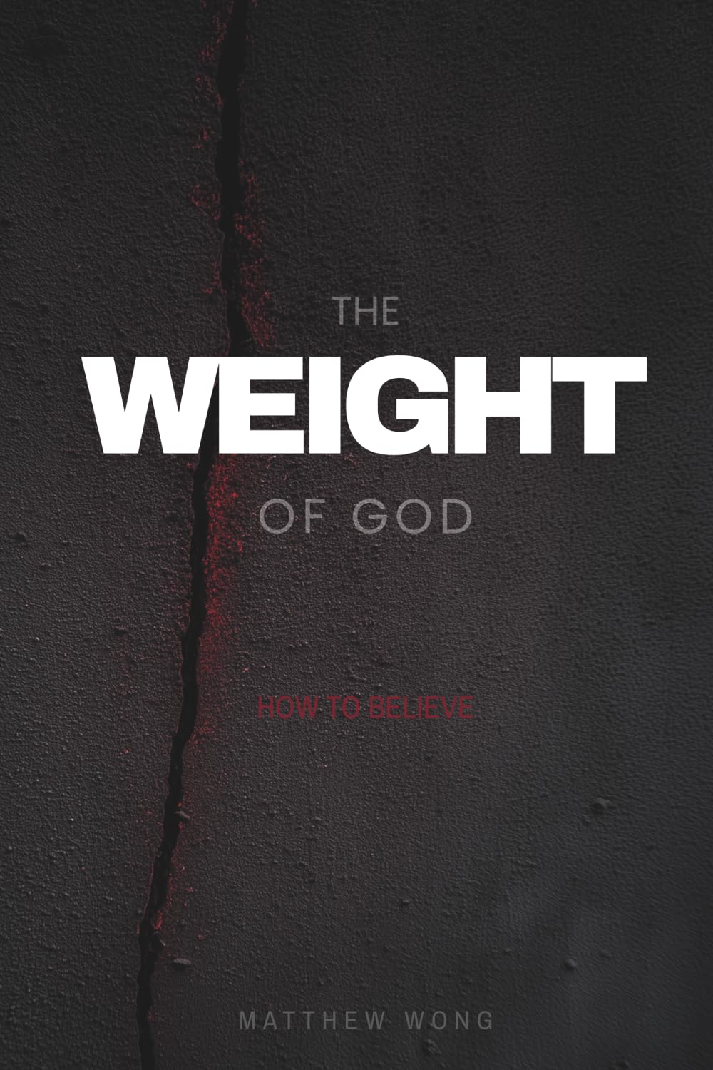 The Weight of God: How To Believe