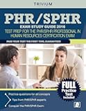PHR / SPHR Exam Study Guide 2016: Test Prep for the PHR/SPHR Professional in Human Resources Certification Exam (Trivium Test Prep)
