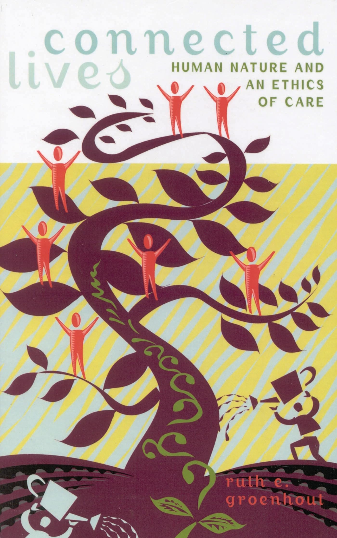 Connected Lives: Human Nature and an Ethics of Care (Feminist Constructions)