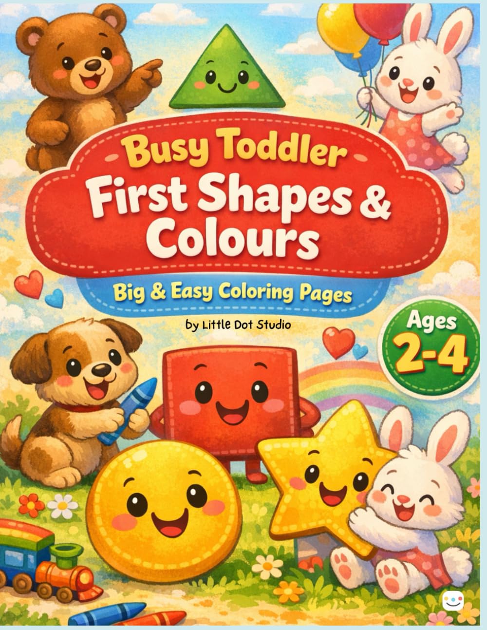Busy Toddler - First Shapes & Colours: Fun Colouring Book for Ages 2-4 to Learn Basic Shapes and Colours