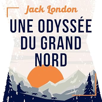 Une Odyssée du Grand Nord, une nouvelle de Jack London Livre Audio par Jack London episode artwork